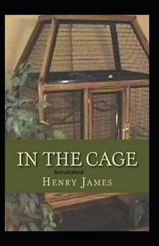 Paperback In the Cage- By Henry James(Annotated) Book