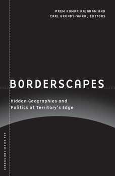 Borderscapes: Hidden Geographies and Politics at Territory's Edge - Book #29 of the Borderlines