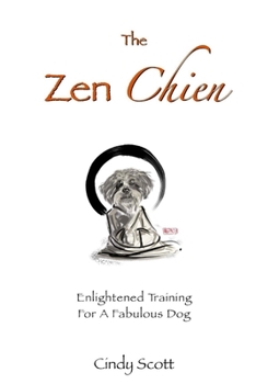 Paperback The Zen Chien: Enlightened Training For A Fabulous Dog Book