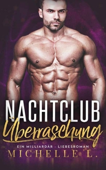 Nachtclub Überraschung: Ein Milliardär – Liebesroman (Nachtclub-S?nden) - Book #3 of the Nachtclub-Sünden