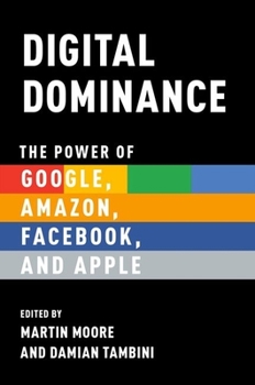 Paperback Digital Dominance: The Power of Google, Amazon, Facebook, and Apple Book