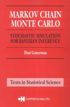 Hardcover Markov Chain Monte Carlo: Stochastic Simulation for Bayesian Inference (Chapman & Hall/CRC Texts in Statistical Science) Book