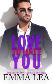 Paperback Love to Hate You: Brisbane City Hearts Book 1 Book