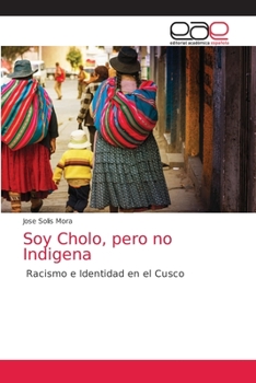 Paperback Soy Cholo, pero no Indigena [Spanish] Book