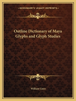 Paperback Outline Dictionary of Maya Glyphs and Glyph Studies Book