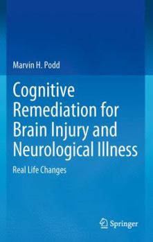 Hardcover Cognitive Remediation for Brain Injury and Neurological Illness: Real Life Changes Book