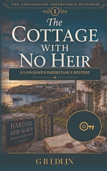 Paperback The Cottage With No Heir: A Loughhaven Inheritance Mystery Book