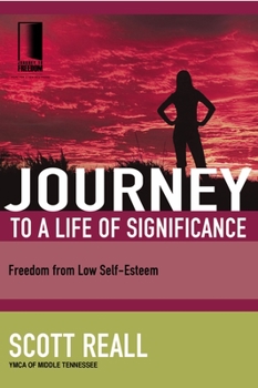Paperback Journey to a Life of Significance: Freedom from Low Self-Esteem Book