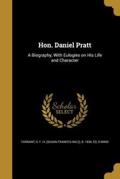 Paperback Hon. Daniel Pratt: A Biography, With Eulogies on His Life and Character Book