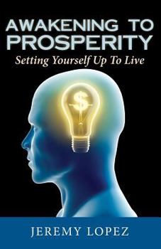 Paperback Awakening To Prosperity: Setting Yourself Up To Live Book