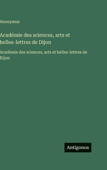 Académie des sciences, arts et belles-lettres de Dijon: Académie des sciences, arts et belles-lettres de Dijon