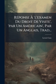 Paperback Réponse À 'l'examen Du Droit De Visite', 'par Un Américain', Par Un Anglais, Trad... [French] Book