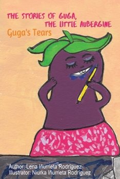 The Stories of Guga, the Little Aubergine: Guga's Tears