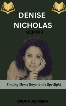 Paperback Denise Nicholas Memoir: Finding Home beyond the Spotlight Book