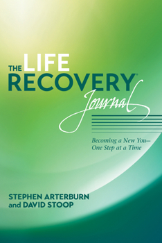 Paperback The Life Recovery Journal: Becoming a New You - One Step at a Time Book