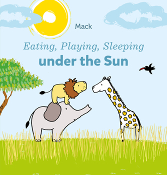 Board book Eating, Playing, Sleeping Under the Sun Book