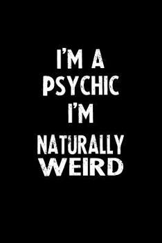Paperback I'm a Psychic I'm Naturally Weird: Blank Lined Notebook Journal Gift Idea Book