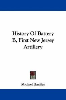 Paperback History Of Battery B, First New Jersey Artillery Book