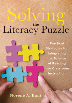 Paperback Solving the Literacy Puzzle: Practical Strategies for Integrating the Science of Reading Into Classroom Instruction (Increase Student Reading Proficie Book
