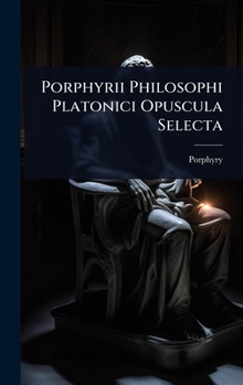 Hardcover Porphyrii Philosophi Platonici Opuscula Selecta [Latin] Book