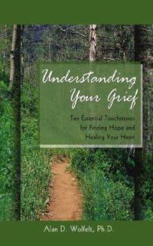 Paperback Understanding Your Grief: Ten Essential Touchstones for Finding Hope and Healing Your Heart Book