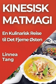 Kinesisk Matmagi: En Kulinarisk Reise til Det Fjerne Østen