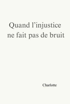 Paperback Quand l’injustice ne fait pas de bruit (French Edition) [French] Book