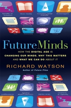 Paperback Future Minds: How the Digital Age Is Changing Our Minds, Why This Matters, and What We Can Do about It Book