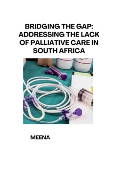 Paperback Bridging the Gap: Addressing the Lack of Palliative Care in South Africa Book