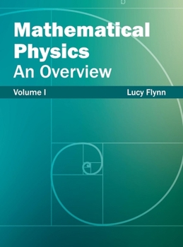 Hardcover Mathematical Physics: An Overview (Volume I) Book