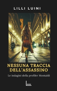 Nessuna traccia dell'assassino (Le indagini della profiler Montaldi) (Italian Edition)