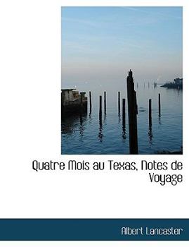 Paperback Quatre Mois Au Texas, Notes de Voyage [Large Print] Book