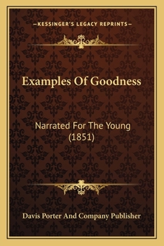 Paperback Examples Of Goodness: Narrated For The Young (1851) Book