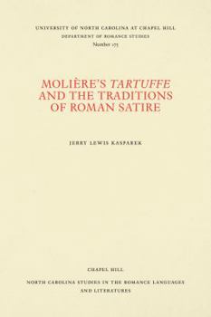 Molière's Tartuffe and the traditions of Roman satire (North Carolina studies in the Romance languages and literatures)