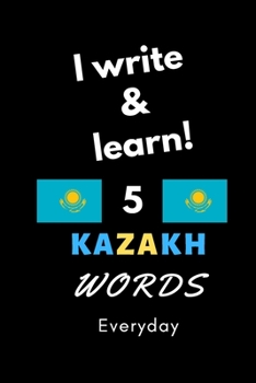 Paperback Notebook: I write and learn! 5 Kazakh words everyday, 6" x 9". 130 pages Book