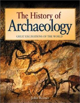 Hardcover The History of Archaeology: Great Excavations of the World Book