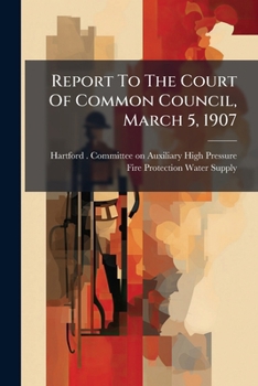 Report to the Court of Common Council, March 5, 1907