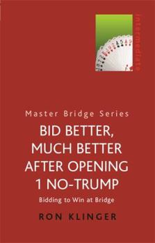 Paperback Bid Better, Much Better After Opening 1 No-Trump: Bidding to Win at Bridge Book