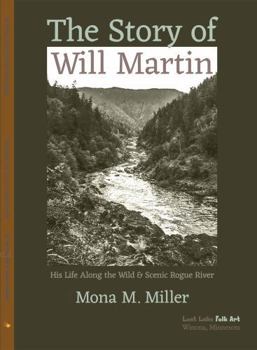 The Story of Will Martin: His Life Along the Wild & Scenic Rogue River
