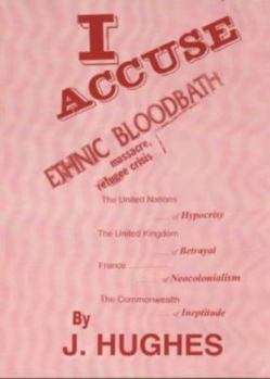 Paperback I Accuse: The United Nations of Hypocrisy; France of Neo-colonialism; the Commonwealth of Ineptitude; the United Kingdom of Betrayal Book