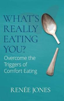 Hardcover What's Really Eating You?: Overcome the Triggers of Comfort Eating Book
