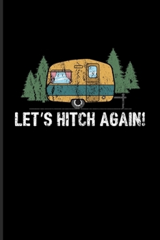 Paperback Let's Hitch Again: My Road Trip Journal For Camping Essentials, Usa Campgrounds & Caravan Lovers - 6x9 - 101 pages Book