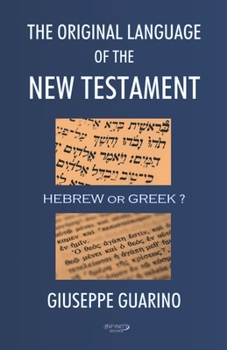 The Original Language of the New Testament: Hebrew or Greek?