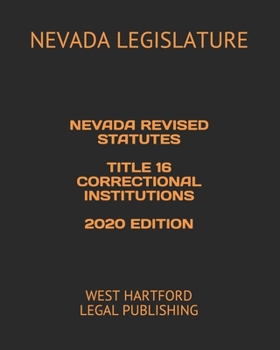 Paperback Nevada Revised Statutes Title 16 Correctional Institutions 2020 Edition: West Hartford Legal Publishing Book