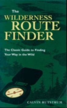 Paperback Wilderness Route Finder: The Classic Guide to Finding Your Way in the Wild Book