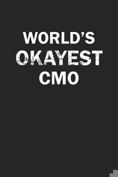 Paperback World's Okayest CMO: Funny gag gift for sarcastic snarky CMO - Blank Lined Notebook Book