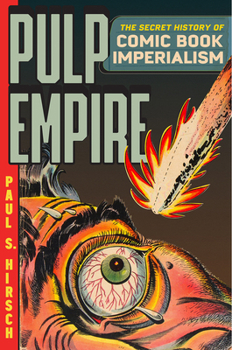 Paperback Pulp Empire: The Secret History of Comic Book Imperialism Book