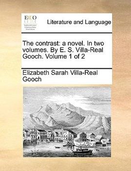 Paperback The Contrast: A Novel. in Two Volumes. by E. S. Villa-Real Gooch. Volume 1 of 2 Book