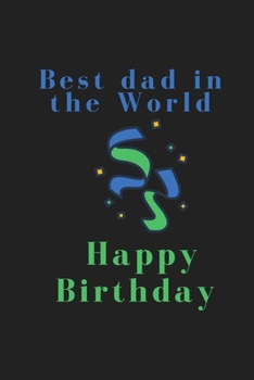 Paperback Best dad in the World Happy Birthday: Journal / Diary / Notepad (Lined, 6" x 9") /120 Lined Pages Book