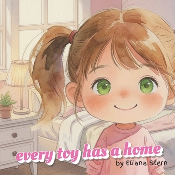 Paperback Every Toy Has A Home: A Girl's Book About Cleaning Your Room Book
